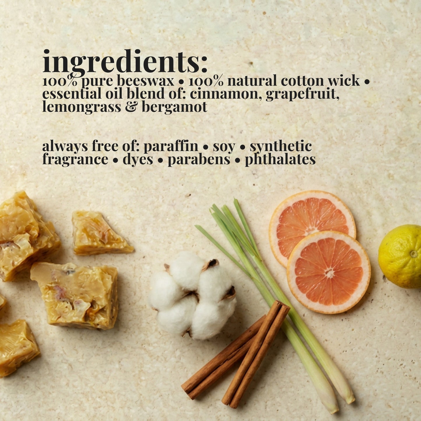 Text listing ingredients on a light stone background with illustrations of natural ingredients: beeswax blocks, cotton boll, cinnamon sticks, lemongrass, grapefruit slices, and a bergamot. The text reads: 'ingredients: 100% pure beeswax • 100% natural cotton wick • essential oil blend of: cinnamon, grapefruit, lemongrass & bergamot • always free of: paraffin • soy • synthetic fragrance • dyes • parabens • phthalates'.